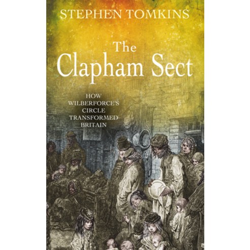(영문도서) The Clapham Sect: How Wilberforce''s Circle Transformed Britain Paperback, Lion Books, English, 9780745953069