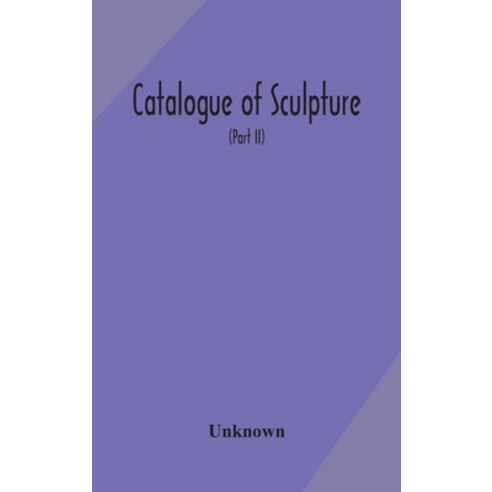 Catalogue of sculpture: paintings engravings and other works of art belonging to the Corporation o... Hardcover, Alpha Edition