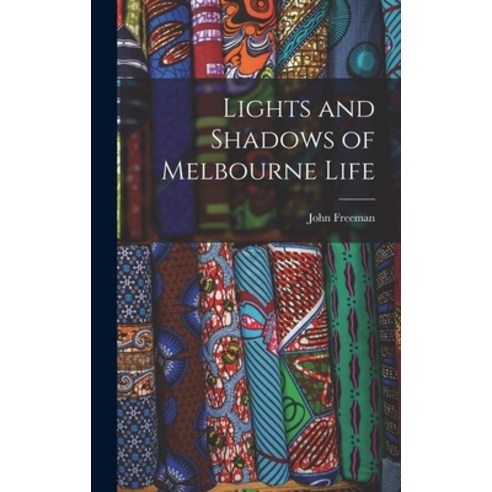 (영문도서) Lights and Shadows of Melbourne Life Hardcover, Legare Street Press, English, 9781016003643