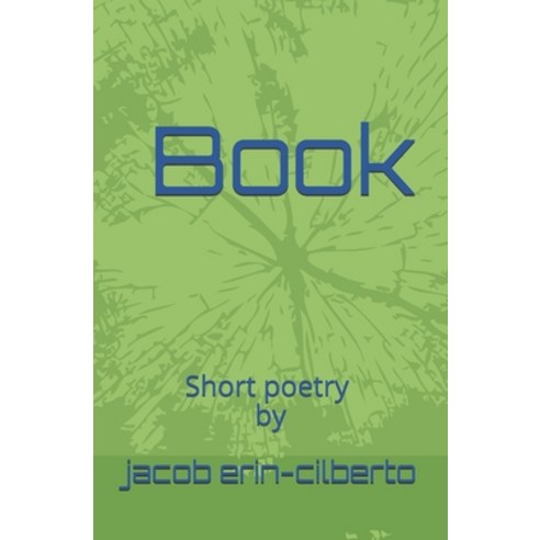 (영문도서) Book: short poetry by jacob erin-cilberto Paperback, Independently Published, English, 9798512719497