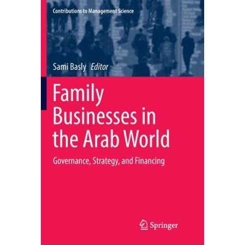 (영문도서) Family Businesses in the Arab World: Governance Strategy and Financing Paperback, Springer, English, 9783319862125