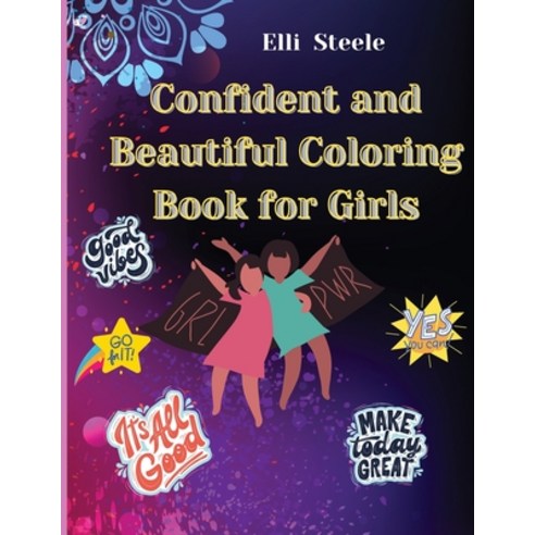 Confident and Beautiful Coloring Book for Girls: Amazing coloring book with beautiful designe for gi... Paperback, Adrian Ghita Ile, English, 9781716237294