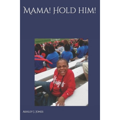 (영문도서) Mama! Hold Him!: Not the End Only the Beginning Paperback, Independently Published, English, 9798676034450