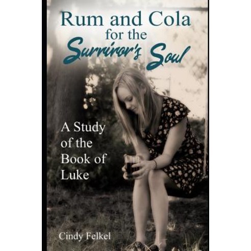 (영문도서) Rum and Cola for the Survivor''s Soul: A Study of the Book of Luke Paperback, Independently Published, English, 9781723877100