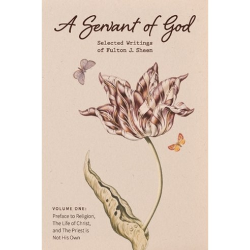 (영문도서) A Servant of God: Selected Writings of Fulton J. Sheen: Volume One: Preface to Religion The ... Paperback, Mockingbird Press, English, 9781684930005