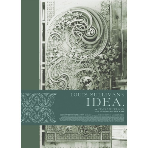 (영문도서) Louis Sullivan''s Idea Hardcover, Alphawood Exhibitions, English, 9781517912796