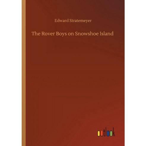 The Rover Boys on Snowshoe Island Paperback, Outlook Verlag