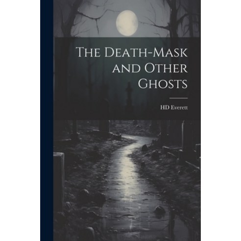 (영문도서) The Death-mask and Other Ghosts Paperback, Legare Street Press, English, 9781021284143