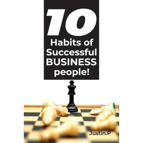10 Habits of successful BUSINESS people! Paperback, Independently Published