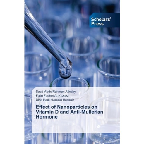 Effect of Nanoparticles on Vitamin D and Anti-Mullerian Hormone Paperback, Scholars'' Press, English, 9786138945833
