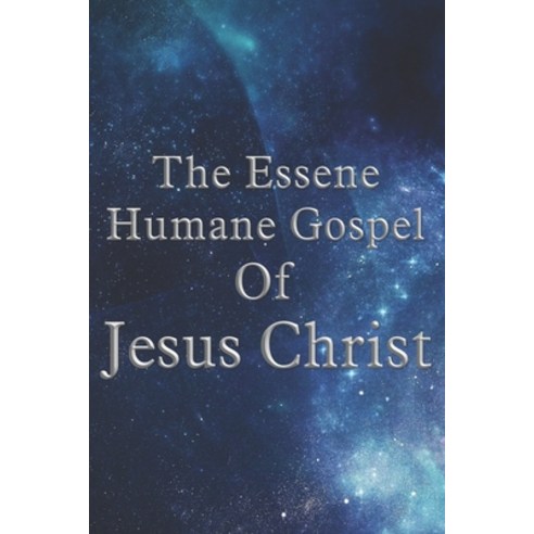 (영문도서) The Essene Humane Gospel Of Jesus Christ Paperback, Independently Published, English, 9798857996775