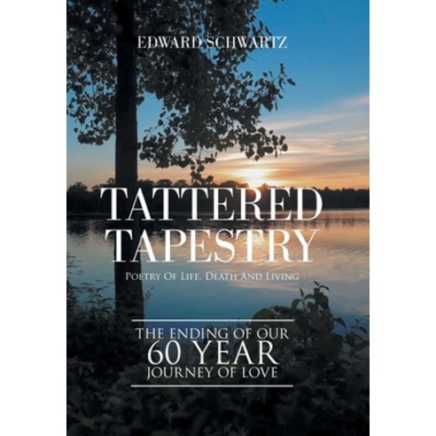 Tattered Tapestry: Poetry of Life Death and Living Hardcover, Xlibris Us