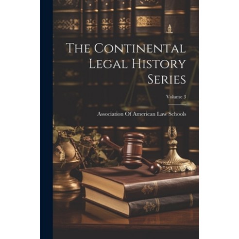 (영문도서) The Continental Legal History Series; Volume 3 Paperback, Legare Street Press, English, 9781021398796