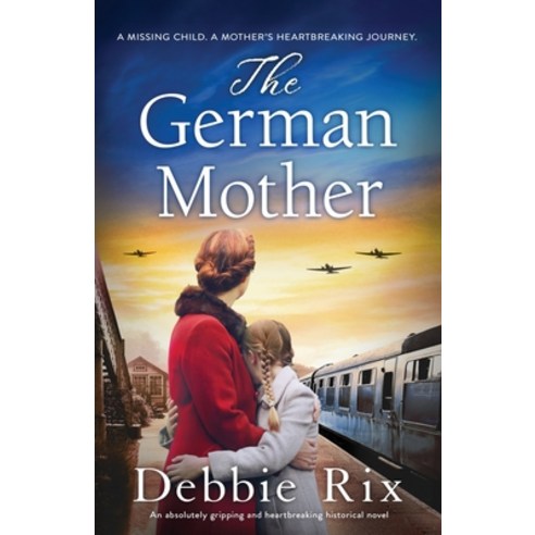 (영문도서) The German Mother: An absolutely gripping and heartbreaking historical novel Paperback, Bookouture, English, 9781837901906