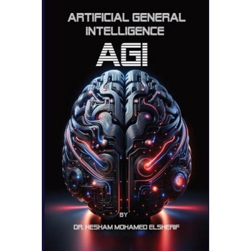 (영문도서) Artificial General Intelligence (AGI): Transforming Every Facet of Human Life Paperback, Eldonusa, English, 9798869068545