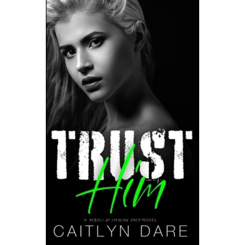 Trust Him: A Dark High School Bully Romance Paperback, Independently Published, English, 9798560535377