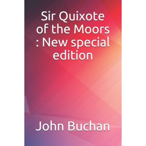Sir Quixote of the Moors: New special edition Paperback, Independently Published