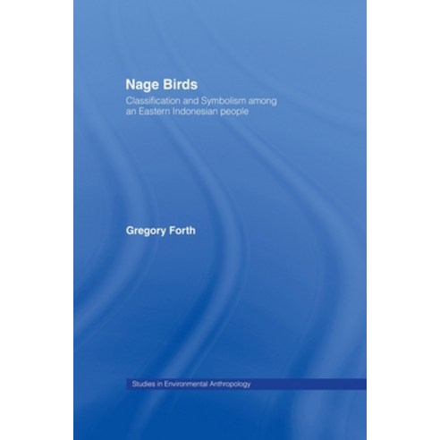 (영문도서) Nage Birds: Classification and symbolism among an eastern Indonesian people Paperback, Routledge, English, 9780415864503