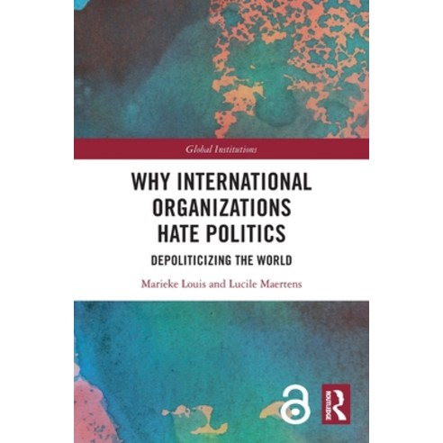 (영문도서) Why International Organizations Hate Politics: Depoliticizing the World Paperback, Routledge, English, 9781032004242