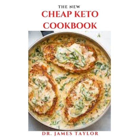 (영문도서) The New Cheap Keto Cookbook: Low Budget And Affordable Delicious Keto Recipes To lose Weight ... Paperback, Independently Published, English, 9798520765165