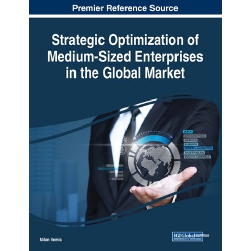 Strategic Optimization of Medium-Sized Enterprises in the Global Market Paperback, Business Science Reference