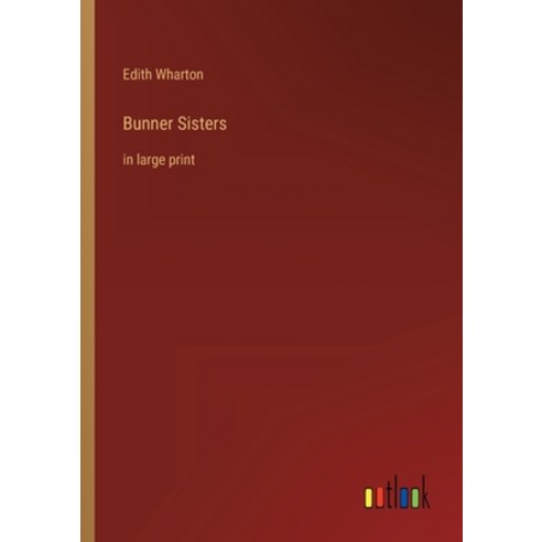 (영문도서) Bunner Sisters: in large print Paperback, Outlook Verlag, English, 9783368285401