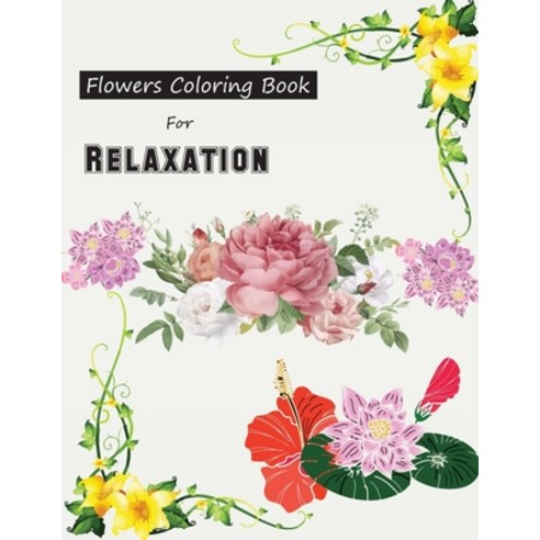 Flowers Coloring Book For Relaxation: In the Garden Paperback, Independently Published, English, 9798599508038