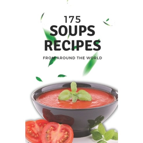 (영문도서) 175 soups recipes from around the world Paperback, Independently Published, English, 9798862860634