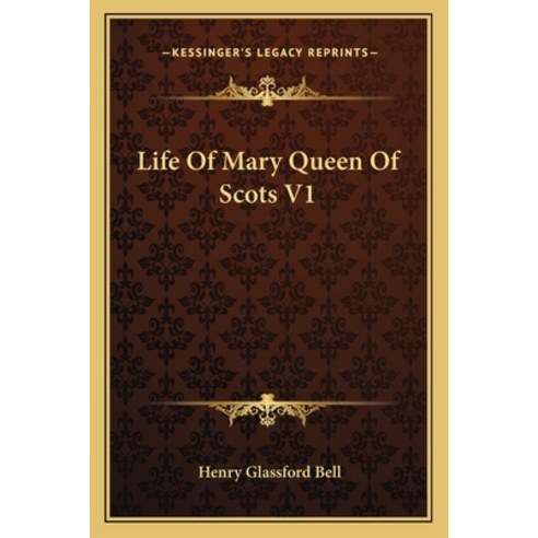 (영문도서) Life of Mary Queen of Scots V1 Paperback, Kessinger Publishing, English, 9781162950587