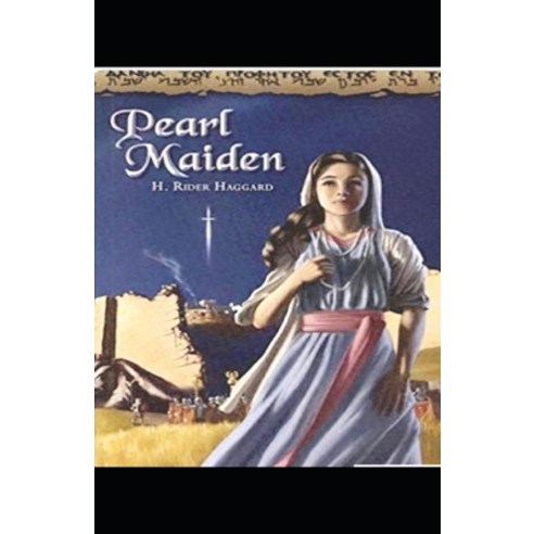 Illustrated Pearl-Maiden by Henry Rider Haggard Paperback, Independently Published, English, 9798569745982