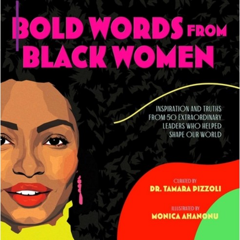Bold Words from Black Women: Inspiration and Truths from 50 Extraordinary Leaders Who Helped Shape O... Hardcover, Denene Millner Books/Simon & Schuster Books f