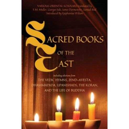 (영문도서) Sacred Books of the East: Including selections from the Vedic Hymns Zend-Avesta Dhammapada ... Paperback, Alicia Editions, English, 9782357288737