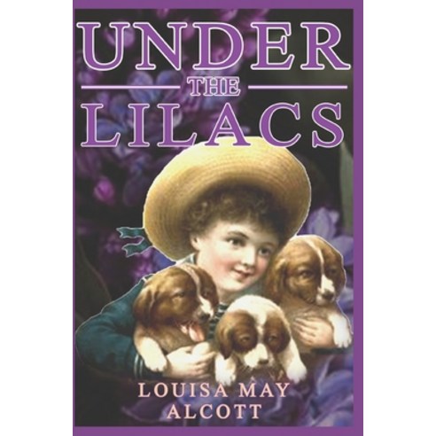 UNDER THE LILACS (illustrated): complete edition with classic vintage illustrations Paperback, Independently Published