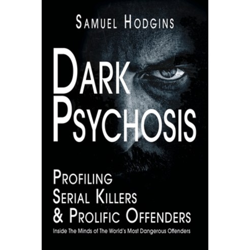 (영문도서) Dark Psychosis: Inside The Minds of The World''s Most Dangerous Offenders Paperback, Choir Press, English, 9781789632392
