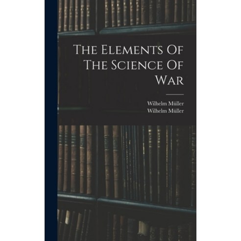 (영문도서) The Elements Of The Science Of War Hardcover, Legare Street Press