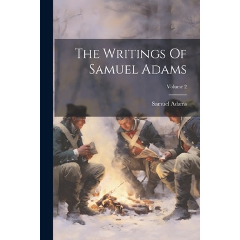 (영문도서) The Writings Of Samuel Adams; Volume 2 Paperback, Legare Street Press, English, 9781021170729