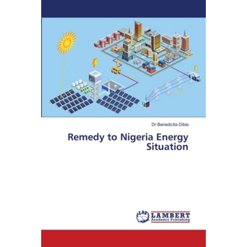 Remedy to Nigeria Energy Situation Paperback, LAP Lambert Academic Publis..., English, 9786203472547