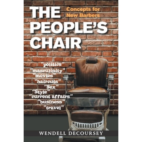 (영문도서) The People''s Chair: Concepts for New Barbers Paperback, Xlibris Us, English, 9781664174160