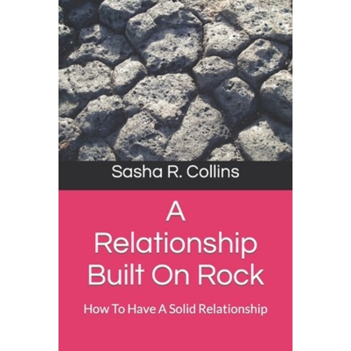(영문도서) A Relationship Built On Rock: How To Have A Solid Relationship Paperback, Independently Published, English, 9798872587743