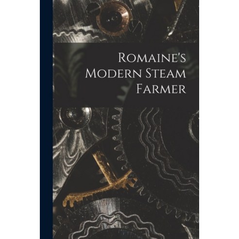 (영문도서) Romaine''s Modern Steam Farmer [microform] Paperback, Legare Street Press, English, 9781014209320