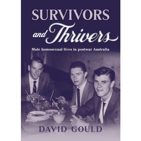(영문도서) Survivors and Thrivers: Male Homosexual Lives in Postwar Australia Paperback, Interventions Inc, English, 9780645253528