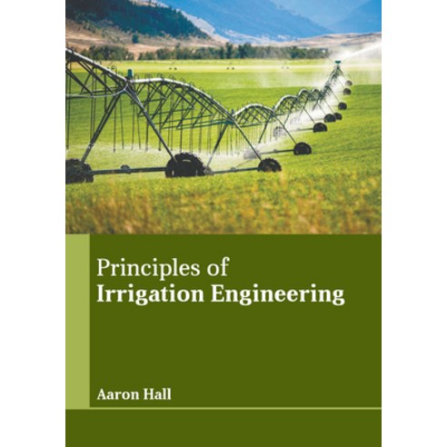 (영문도서) Principles of Irrigation Engineering Hardcover, Syrawood Publishing House, English, 9781647403560