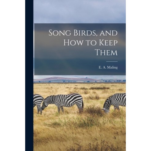 (영문도서) Song Birds and How to Keep Them Paperback, Legare Street Press