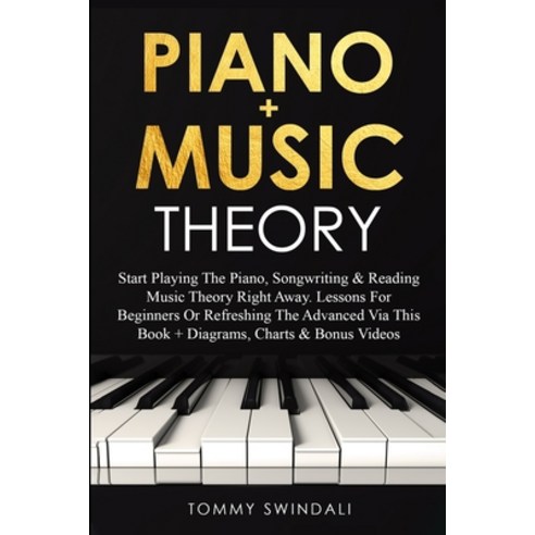 Piano + Music Theory: Start Playing The Piano Songwriting & Reading Music Theory Right Away. Lesson... Paperback, Fortune Publishing, English, 9781913397968