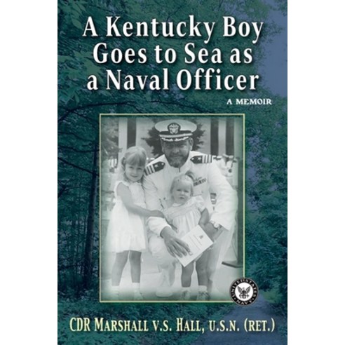 (영문도서) A Kentucky Boy Goes to Sea as a Naval Officer: A Memoir Paperback, Hellgate Press, English, 9781954163430