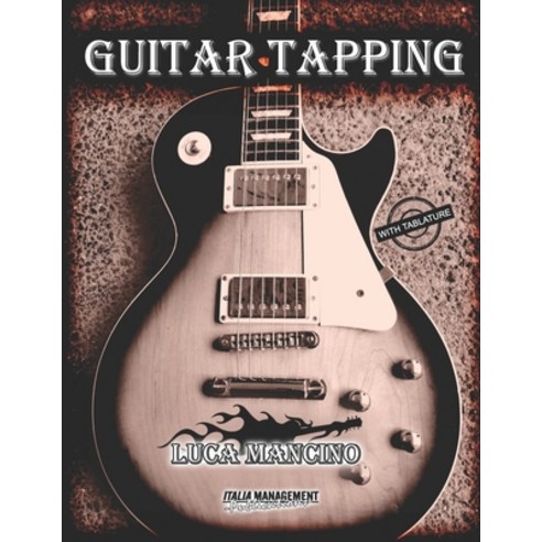 (영문도서) Guitar Tapping: The Exclusive Guitar and Bass Guitar Methods by Luca Mancino Paperback, Independently Published, English, 9798405682136