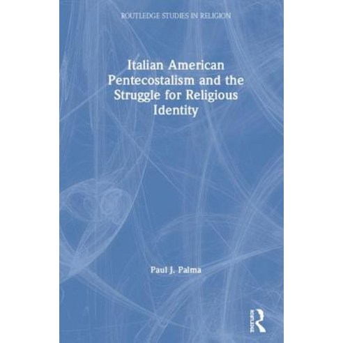 Italian American Pentecostalism and the Struggle for Religious Identity Hardcover, Routledge
