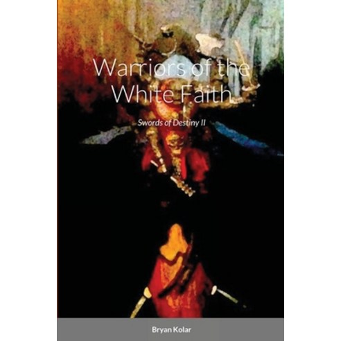 (영문도서) Warriors of the White Faith (Swords of Destiny 2) Paperback, Lulu.com, English, 9781387442171