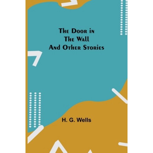 (영문도서) The Door in the Wall And Other Stories Paperback, Alpha Edition, English, 9789355114259