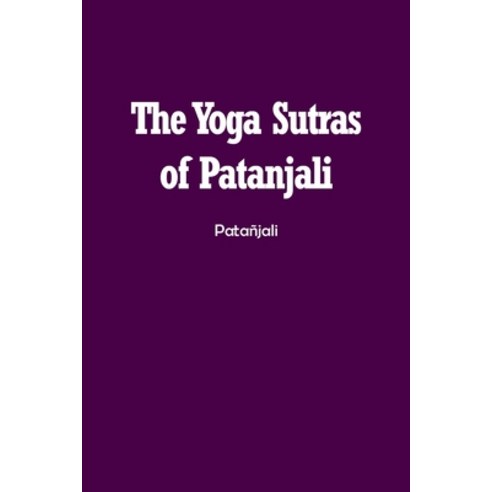 (영문도서) The Yoga Sutras of Patanjali: The Book of the Spiritual Man Paperback, Spirit Seeker Books, English, 9781774819425